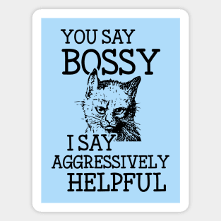 Bossy Cat is Aggressively Helpful Snarky Attitude Design Magnet